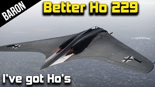 War Thunder Ive Got Hoes New Horten Ho 229 Wonder Jet [upl. by Immij]