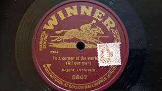 In a Corner Of The World Regent Orchestra Winner 78rpm Gramophone Record from 1920 [upl. by Yenttihw]