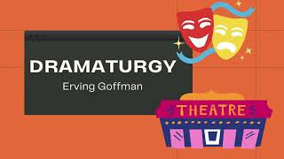 Dramaturgy  Erving Goffman  Easy explanation [upl. by Cynth]