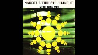 Narcotic Thrust  I like it Vocal Tribal Mix 2004 [upl. by Tnilc530]