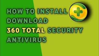 How To Download and Install 360 Total Security Antivirus Free Full Version For Windows 1087 2023 [upl. by Ellevehc]