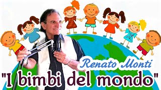 quot I BIMBI del MONDOquot Renato Monti [upl. by Berthold]