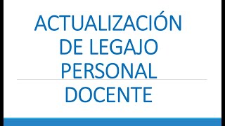 ACTUALIZACIÓN DE LEGAJO PERSONAL DOCENTE 2022 [upl. by Boyse]