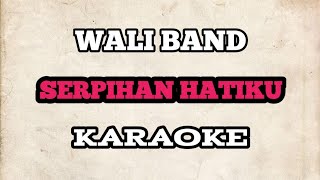 KARAOKE Wali  Serpihan Hatiku  HQ Audio [upl. by Lubow]