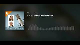 Political grooming  UNCRC podcast Renfrewshire pupils [upl. by Gascony100]