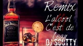 REMIX Lalcool Cest de Leau 2017 By DJ Scotty [upl. by Garcon356]