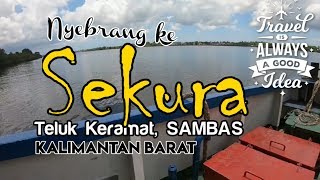 Jalan jalan ke Sekura  Teluk Keramat SAMBAS [upl. by Ydarg]