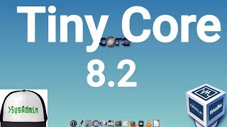 Tiny Core Linux 82 Installation  Apps  Overview on Oracle VirtualBox 2017 [upl. by Leaper572]