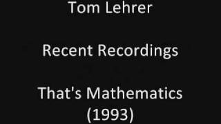 Tom Lehrer Thats Mathematics studio solo 1993 [upl. by Nospmis]