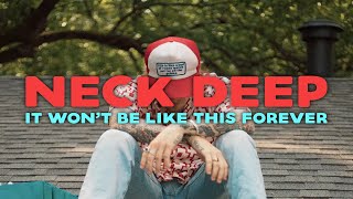 Neck Deep  It Wont Be Like This Forever Official Music Video [upl. by Ellesij622]