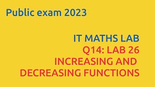 2023PUBLIC EXAMLAB 27 INCREASING AND DECREASING FUNCTIONSIT MATHS LAB [upl. by Arva]