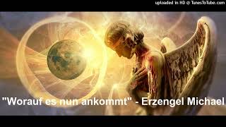 Channeling quotWorauf es nun ankommtquot  Erzengel Michael 08072022 [upl. by Meadows849]