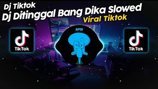 DJ DITINGGAL BANG DIKA SLOWED VIRAL TIK TOK TERBARU 2024 [upl. by Hart]