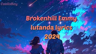 Brokenhill Emmy lutanda lyrics 2024 [upl. by Abdella]