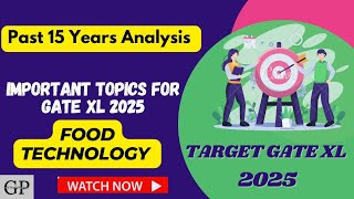 GATE XL 2025  IMPORTANT TOPICS OF FOOD TECHNOLOGY PAST 15 YEAR ANALYSIS  GATE XL IMPORTANT TOPICS [upl. by Battat350]