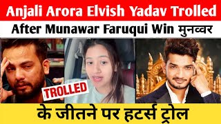 Anjali Arora Elvish Yadav Trolled After Munawar Faruqui Win  मुनव्वर के जीतने पर हटर्स ट्रोल [upl. by Arhaz]