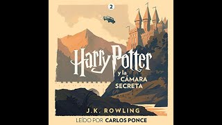 Audiolibro Harry Potter y la cámara secreta 2 de J K Carlos Ponce et ál [upl. by Ahsatam616]