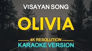 OLIVIA  Visayan Song KARAOKE Version [upl. by Sallyanne]