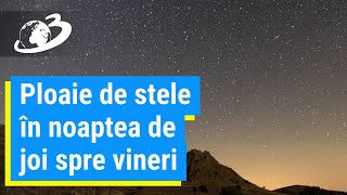 Perseidele 2021 Ploaie de stele în noaptea de joi spre vineri [upl. by Gyimah209]