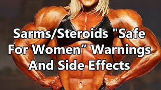 SarmsSteroids quotSafe For Womenquot Warnings and Side Effects [upl. by Bixler873]