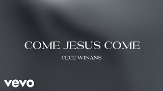 CeCe Winans  Come Jesus Come Official Lyric Video [upl. by Asenad]