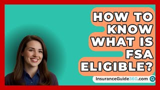 How To Know What Is FSA Eligible  InsuranceGuide360com [upl. by Moselle181]