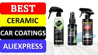 TOP 10 Best Ceramic Car Coatings in 2024  Car Coating Spray [upl. by Joye]