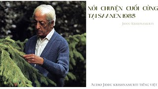 Jiddu Krishnamurti  Nói chuyện cuối cùng tại Saanen 1985  EP17End [upl. by Feola518]