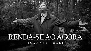 Eckhart Tolle  Rendase ao Agora [upl. by Tobiah]