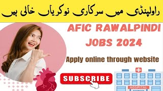 Institute of cardiology AFIC Rawalpindi Jobs 2024  Today govt jobs 2024  Pak Army hospital jobs [upl. by Ehsiom786]