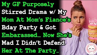 GF Purposely Started Drama  Moms Fiancés Bday Party amp Got Embarrassed Calls Me Unsupportive [upl. by Ailasor]