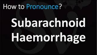 How to Pronounce Subarachnoid Haemorrhage [upl. by Alletniuq79]