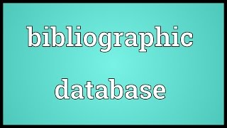 Bibliographic database Meaning [upl. by Aeslehc]