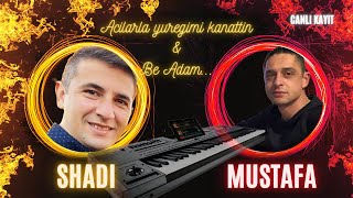 Shadi amp Mustafa  Acilarla yuregimi kanattin  Be Adam  2024  Canli Kayit  21092024  KORG PA5X [upl. by Akeinahs]