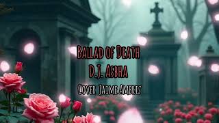 Ballad of Death  DJ Asbha  Cover Jaime Ambriz [upl. by Ardnaxela]