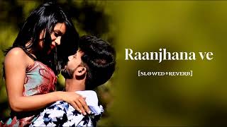 raanjhana ve slowedreverbDeepak 2hx [upl. by Kho]