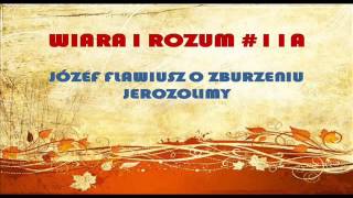 WIARA I ROZUM11A  Józef Flawiusz o zburzeniu Jerozolimy [upl. by Desdamona16]