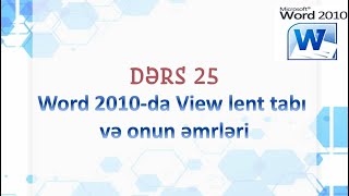 Dərs 25 MS Word 2010da View lent tabı və onun əmrləri [upl. by Aneeg]