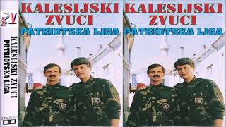 KALESIJSKI ZVUCI amp Album  Patriotska liga Audio [upl. by Ynhoj]