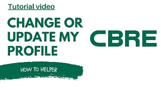 How to CHANGE or UPDATE my PROFILE on CBRE [upl. by Ifill936]