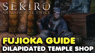 Sekiro  How To Unlock The Merchant At Dilapidated Temple Fujioka The Info Broker NPC Guide [upl. by Ihcelek]