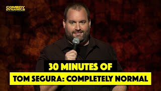 30 Minutes of Tom Segura Completely Normal [upl. by Eelnyl539]