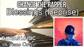 Chance the Rapper  Blessings Reprise  4K Piano Cover [upl. by Keely]