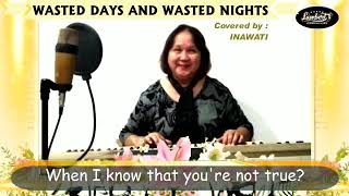 cover quotWASTED DAYS amp WASTED NIGHTSquot Covered by Inawati [upl. by Anitrak]