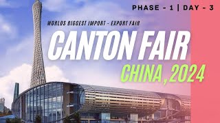 Phase 1  Day 3  Canton Fair 2024  Worlds Largest Trade Fair China ​⁠Cantonfaironline [upl. by Nnylsaj345]