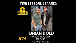 Acton Academy Rexburg and ConvertingEV cofounder  Two Lessons Learned Podcast  Tyler Martin [upl. by Amuh873]