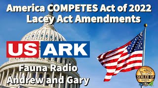 Fauna RadioAmerica COMPETES Act of 2022 Lacey Act Amendments [upl. by Ennoirb]