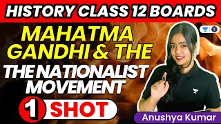 Mahatma Gandhi amp The Nationalist Movement One Shot  CBSE Class 12 Boards  History  Anushya Kumar [upl. by Steinke]