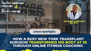 How a Busy Surgeon transformed his body with online personal training Antonios Arvelakis MD MPH [upl. by Oman]