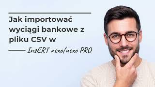 Jak importować wyciągi bankowe z pliku CSV w InsERT nexonexo PRO [upl. by Adon]